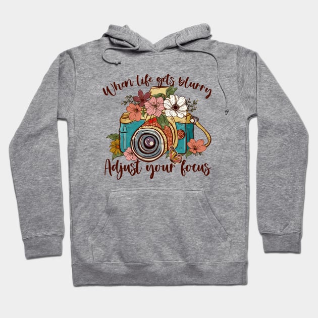 When Life Gets Blurry Adjust Your Focus - Boho Style with camera and wildflowers Hoodie by Unified by Design